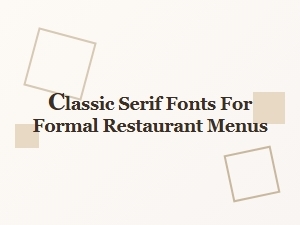 Classic Serifs for Elegant Menu Typography