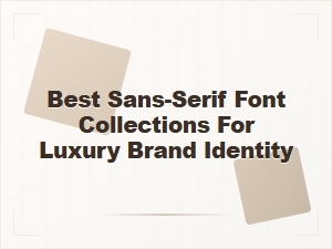 Sans-Serif Font Collections for Luxury Branding